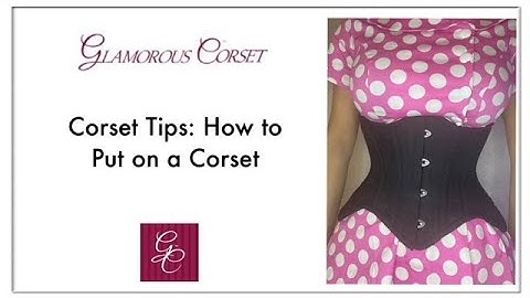 Corset Tips: How to Put on a Corset