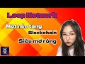 Loop Network một nền tảng Blockchain siêu mở rộng