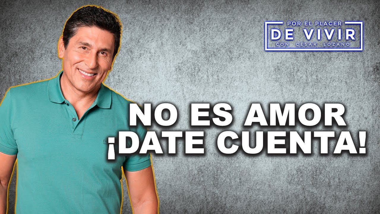 Red flags disfrazadas de amor |Por el Placer de Vivir con César Lozano