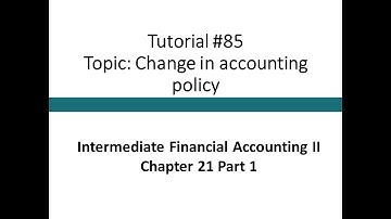 Tutorial - Change in accounting policy, simple - Intermediate Financial Accounting II, Tutorial #85)