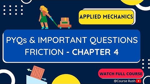 Friction - PYQs & Important Questions -CHAPTER 4 (1) Applied Mechanics