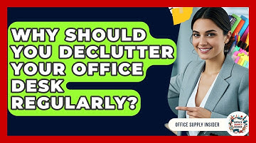 Why Should You Declutter Your Office Desk Regularly? - Office Supply Insider