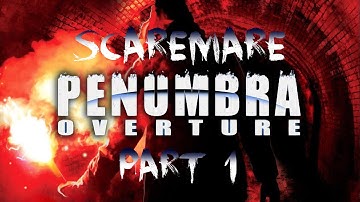 SCAREMARE - Penumbra: Overture Pt. 1