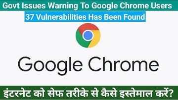 Govt Issued Warning For Google Chrome Users. | 27 Vulnerabilities Found In Google Chrome Browser