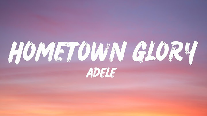 Adele - Hometown Glory (Lyrics)