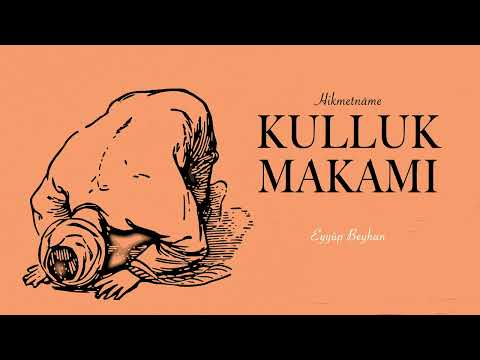 Kulluk Makamı - Seyyid Ahmed er-Rifâi k.s - Hikmetname - Eyyüp Beyhan