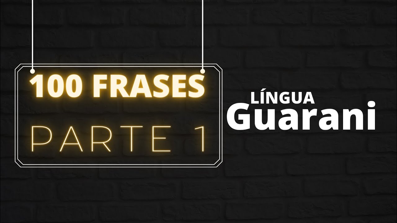 100 Frases em Guarani PARTE 1 YouTube