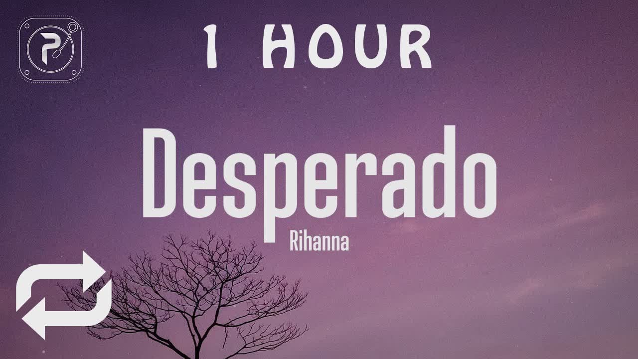 1 HOUR 🕐 ] Desperado - Rihanna (Lyrics) 