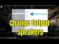 How To Change Output Speakers on Windows 10 [Guide]