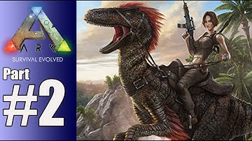 Arc Survival Evolved Walkthrough Part 2 - Walking With Dinosaurs - Gameplay Lets Play