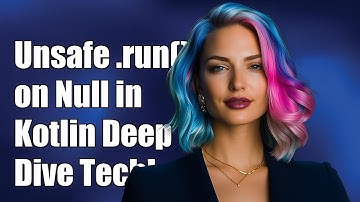 Understanding Unsafe .run() on Null in Kotlin: A Technical Deep Dive