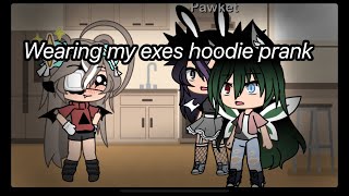 Wearing my exes hoodie prank~read desc~