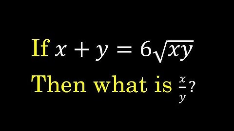 If x+y=6 sqrt(xy) then what is x/y? || Solving for x/y in a Tricky Equation || Algebra Problem
