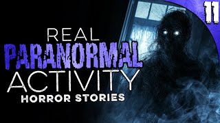 11 TRUE Paranormal Activity Stories that will make you NEVER SLEEP AGAIN
