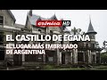 Castillo de Egaña: el lugar más embrujado de Argentina