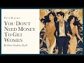 You dont need money to get women the three things that work