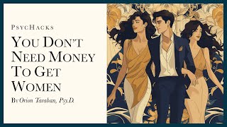 You don't need money to get women: the three things that work