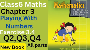 Class6 Maths Chapter 3 Playing with Numbers Exercise 3.4 Q2,Q3,Q4