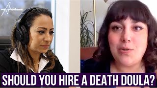 Should You Hire A 'Death Doula'? | A Conversation with Death Doula Kayla Moryoussef
