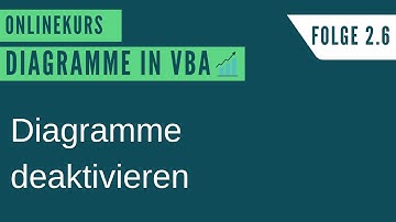 Excel VBA Diagramme Onlinekurs Folge 2.6 - Diagramme in Excel VBA deaktivieren