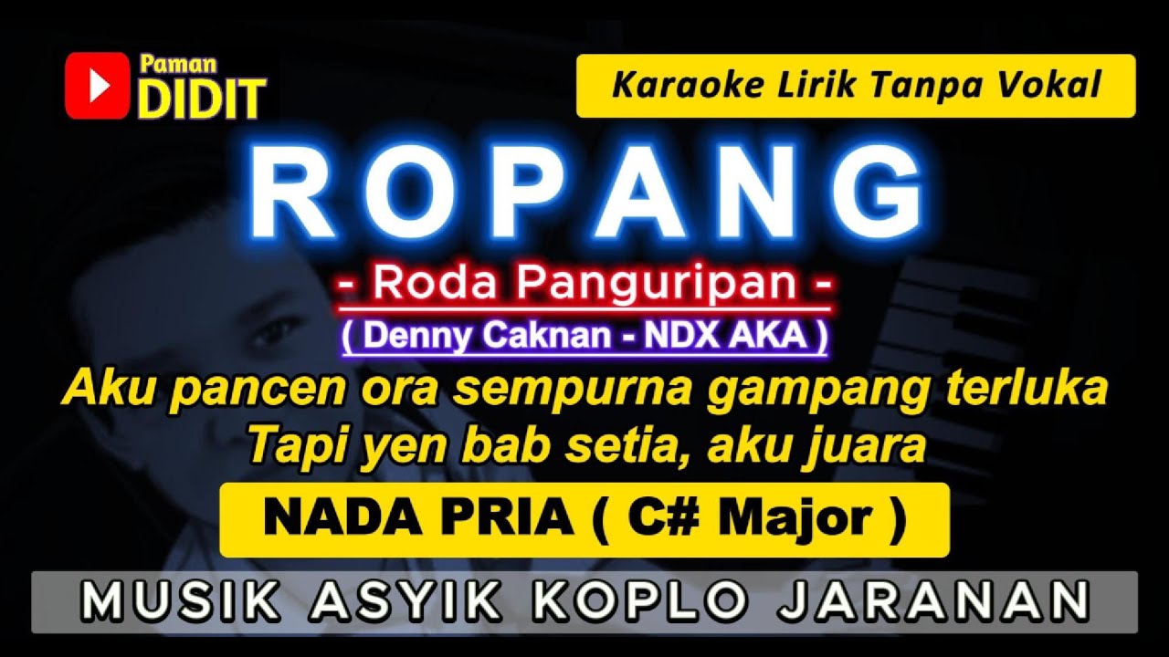 ROPANG - Karaoke Nada PRIA / COWOK ( Denny Caknan - NDX aka ) Koplo Jaranan [ Roda Panguripan ] Male
