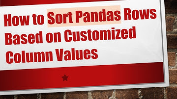 How to Sort Pandas Rows Based on Customized Column Values
