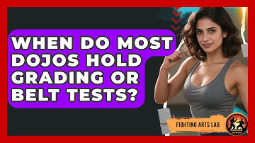 When Do Most Dojos Hold Grading or Belt Tests? - Fighting Arts Lab