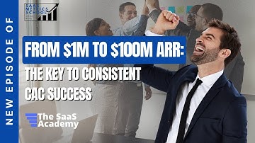 From $1M to $100M ARR: The Key to Consistent CAC Success | SaaS Metrics School | Foundation of CAC