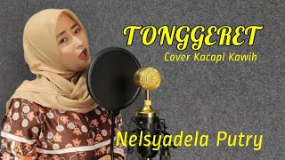 TONGGERET | KACAPI KAWIH | COVER | NELSYADELA PUTRY