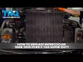 How to Replace Intercooler 2008-2010 Ford F-250 Super Duty