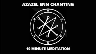 Azazel Enn Chanting | Azazel Meditation (10 Min.)