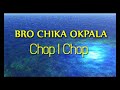 Bro. Chika Okpala | Chop I Chop | Latest Nigerian Gospel Songs | African Praise