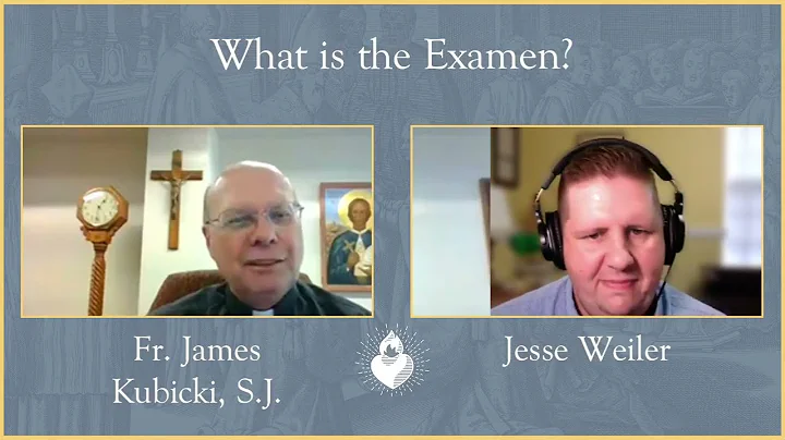Fr. James Kubicki, SJ .. What is the Examen?