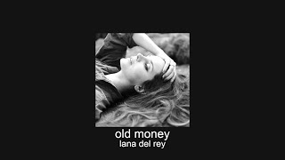 lana del rey - old money (slowed + reverb)