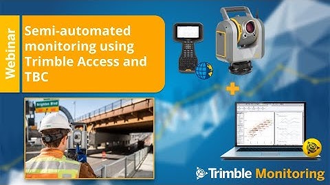 The perfect pair  Trimble Access and TBC for Semi Automated Monitoring