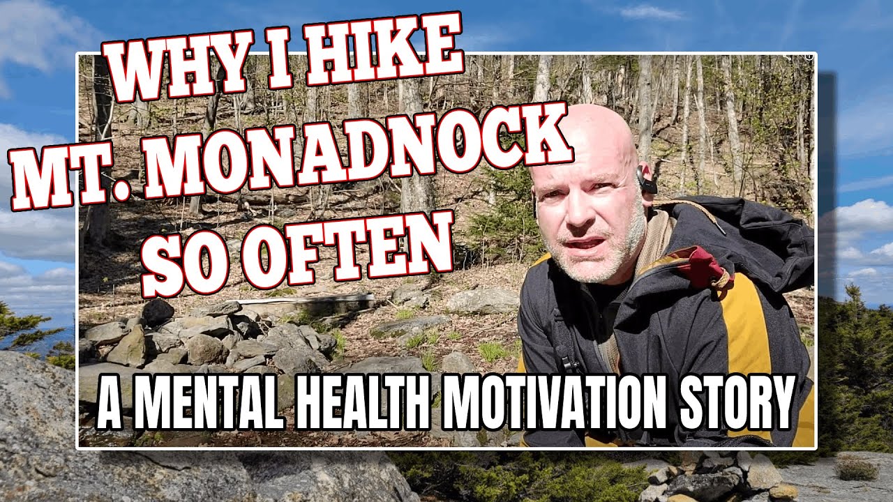 Why I Hike Mt. Monadnock So Often - A Mental Health Motivational Story