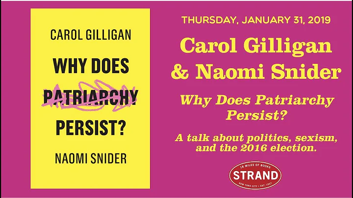 Carol Gilligan & Naomi Snider | Why Does Patriarch...