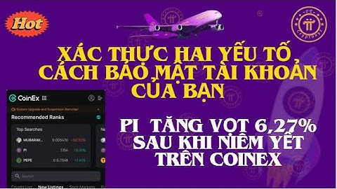 Bảo mật 2FA . Pi tăng vọt 6,27% sau khi niêm yết trên CoinEx: Một bước ngoặt cho tiền điện tử?