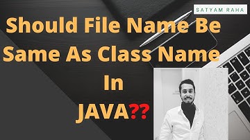 Is It Mandatory To Have Same File Name And Class Name In Java? | Core Java | Satyam Raha