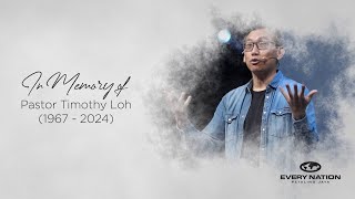 In Memory of Pastor Timothy Loh by Every Nation PJ