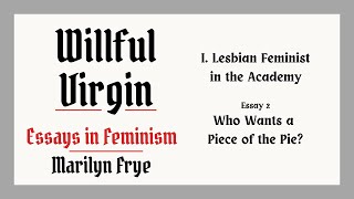 Willful Virgin By Marilyn Frye Essay 2 Who Wants A Piece Of The Pie?