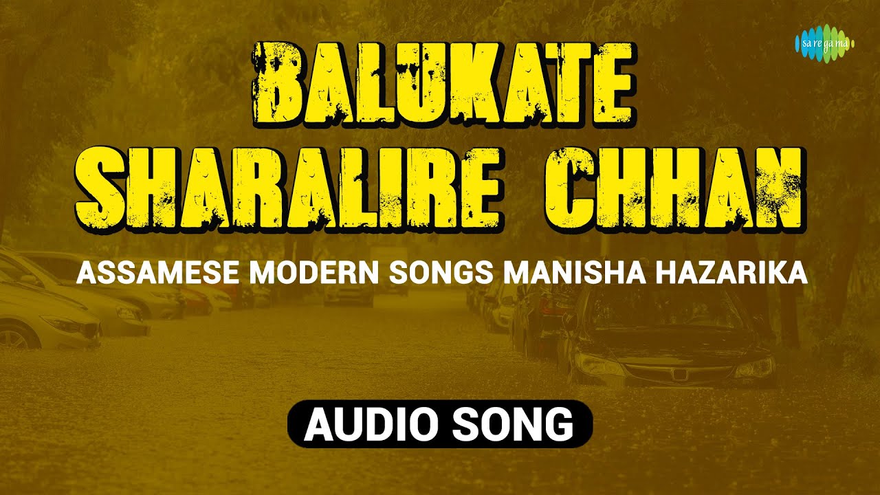 Balukate Sharalire Chhan  Assamese Modern Songs Manisha Hazarika  Assamese Song  