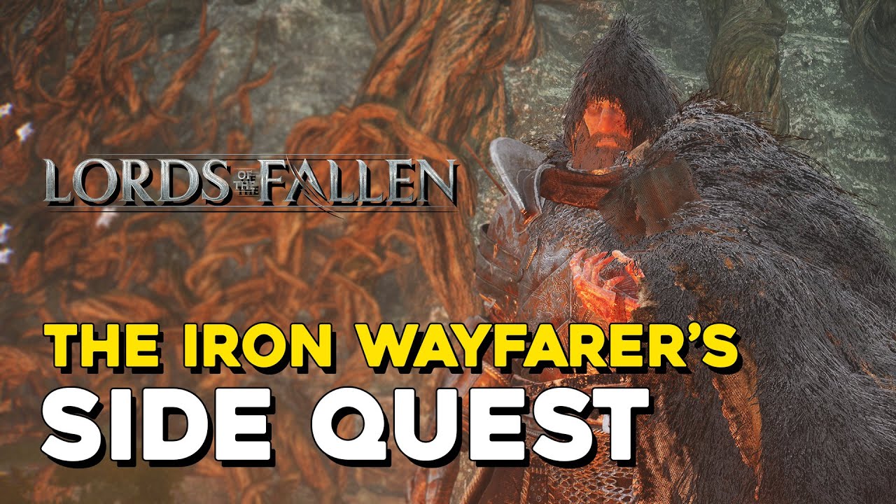 Lords of the Fallen 2023 THE IRON WAYFARER SIDE QUEST GUIDE (The