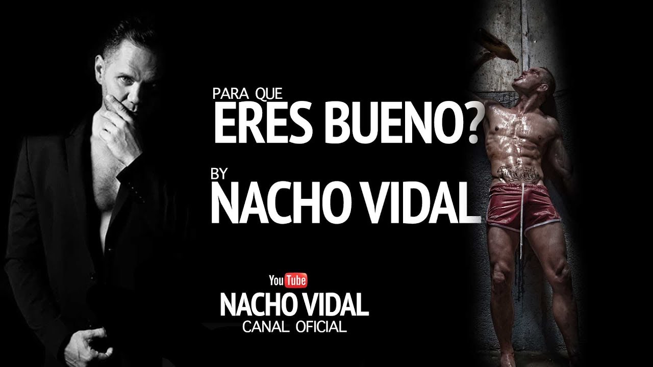 Para qué eres bueno? By Nacho Vidal