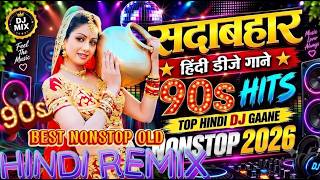 Sadabahar 90s Remixes || Evergreen 90s Songs || Hindi Remix Songs || Dj Remix Songs