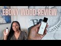 Viral Fragrance?! Zara’s Ebony Wood Review