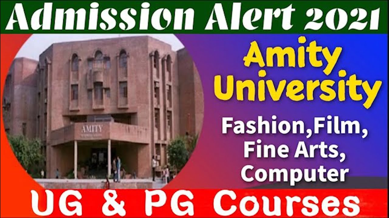 Amity University - Admissions Open 2021 For Undergraduate (UG) & Post Graduate (PG) Courses Offered