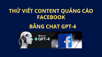 Viết content quảng cáo Facebook bằng Chat GPT-4 | Trường Nguyễn Văn