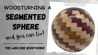 How I Built and Woodturned a Segmented Sphere without a jig!
