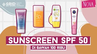 4 Rekomendasi Sunscreen SPF 50 di Bawah Rp 100 Ribu || Beneran Murah Meriah